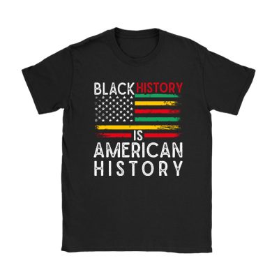 Black History Is American History Patriotic African American T-Shirt TS1198