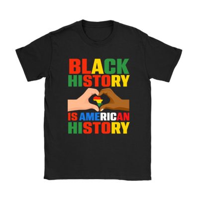 Black History Is American History Patriotic African American T-Shirt TS1200