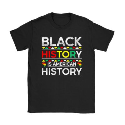 Black History Is American History Patriotic African American T-Shirt TS1202