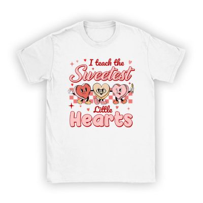 I Teach The Sweetest Little Hearts Valentines Day Teachers T-Shirt TS1131