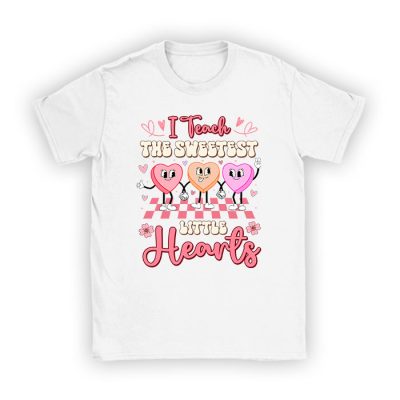 I Teach The Sweetest Little Hearts Valentines Day Teachers T-Shirt TS1134