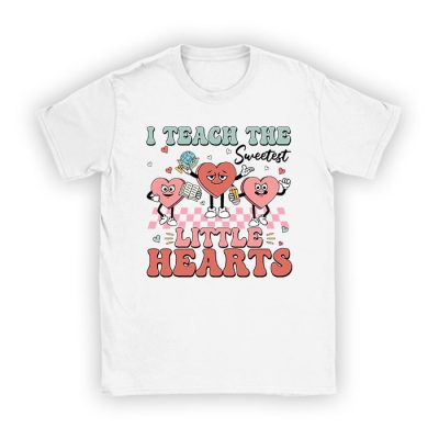 I Teach The Sweetest Little Hearts Valentines Day Teachers T-Shirt TS1135