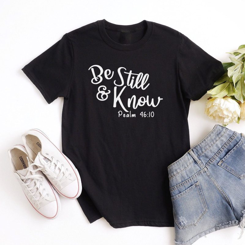 Be Still & Know - Psalm 46:10 Unisex T-Shirt