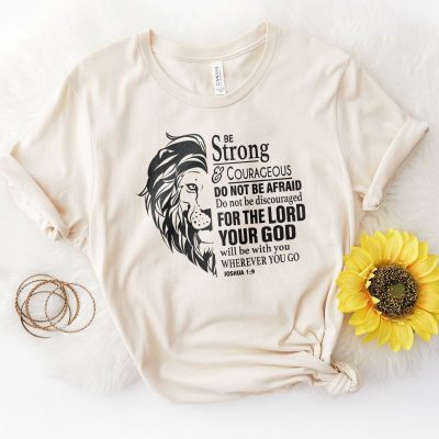 Be Strong And Courageous Lion Unisex T-Shirt