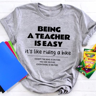 Being A Teacher Is Easy You Are On Fire Teacher T-Shirt