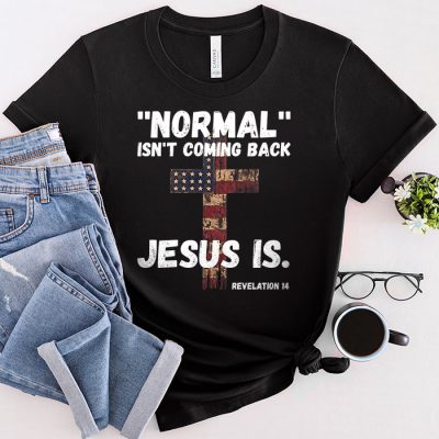 Christian Normal Isn't Coming Back Jesus Is USA Flag Gifts T-Shirt