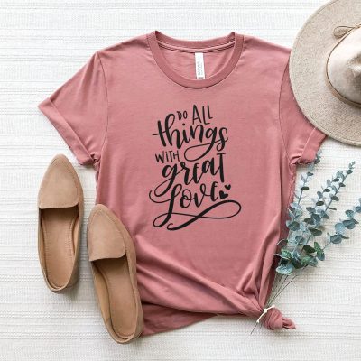 Do All Things With Great Love Unisex T-Shirt