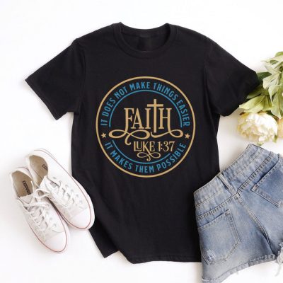 Faith Makes it Possible - Luke 1:37 Unisex T-Shirt