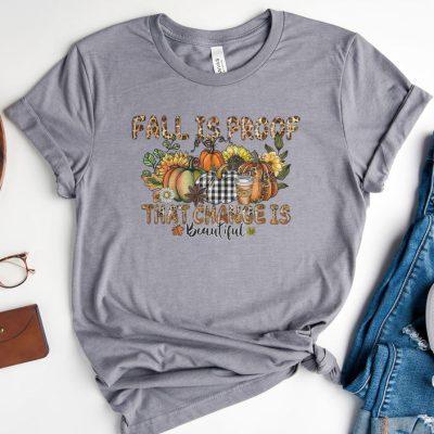 Fall Is Proof That Change Is Beautiful Unisex T-Shirt