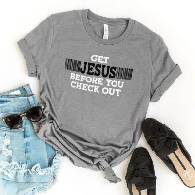 Get Jesus Before You Check Out Unisex T-Shirt