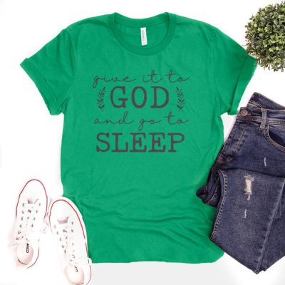 Give It To God & Go To Sleep Unisex T-Shirt