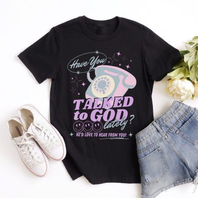 Have You Talked To God Lately? Unisex T-Shirt