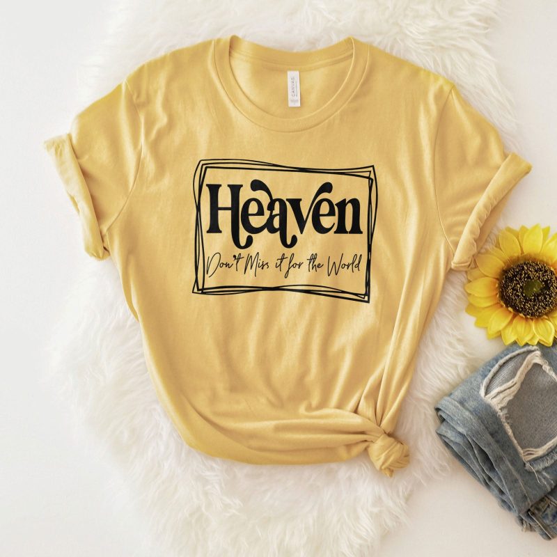 Heaven Don't Miss it For The World - Border Unisex T-Shirt