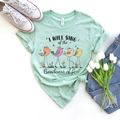 I Will Sing Of The Goodness Of God Unisex T-Shirt