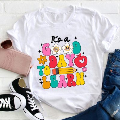 It's A Good Day To Learn Teacher T-Shirt