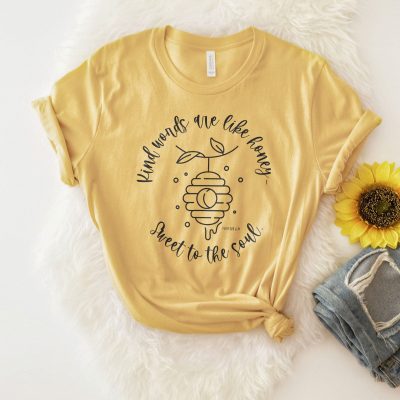 Kind words are like honey - sweet to the soul Proverbs 16:24 Unisex T-Shirt