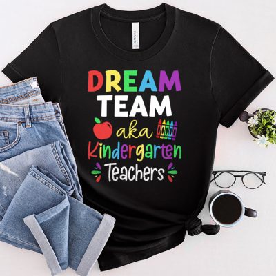 Kindergarten Teachers Tee Dream Team Aka Kindergarten Teachers T-Shirt