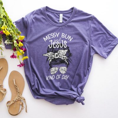 Messy Bun and Jesus Kind of Day Unisex T-Shirt