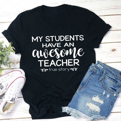 My Students Have An Awesome Teacher Teacher T-Shirt