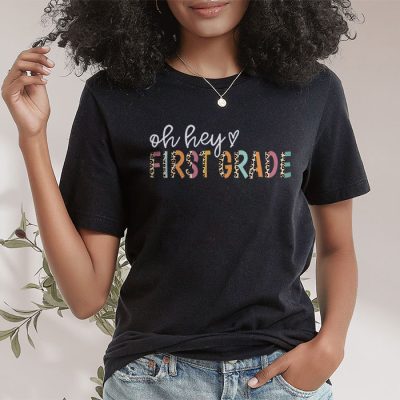 Oh Hey First Grade Back to School Student 1st Grade Teacher T-Shirt