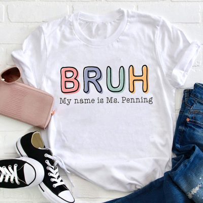 Personalized Bruh My Name Is Teacher T-Shirt