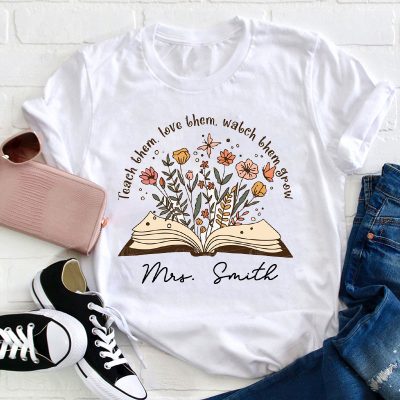 Personalized Name Teach Them Love Them Teacher T-Shirt