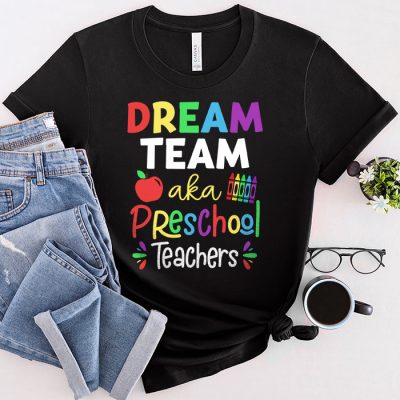 Preschool Teachers Tee Dream Team Aka Preschool Teachers T-Shirt