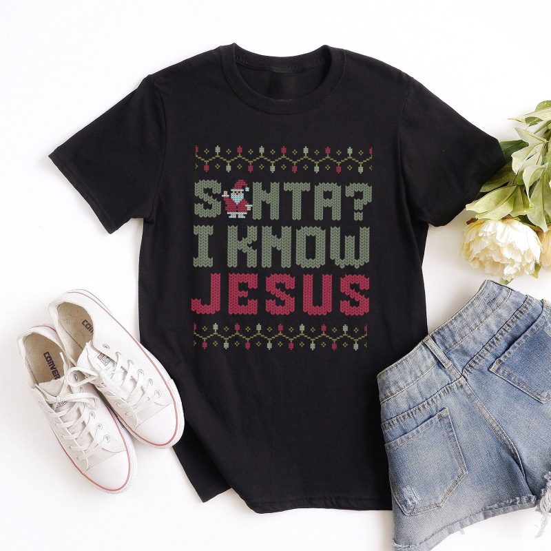 Santa? I Know Jesus Unisex T-Shirt