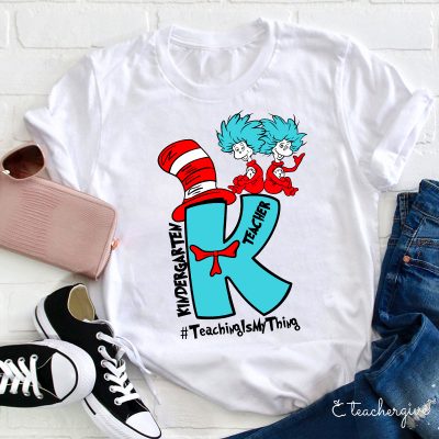 Teaching Is My Thing Kindergarten Teacher T-Shirt