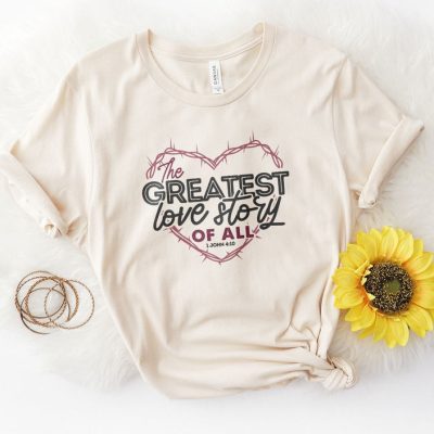 The Greatest Love Story Ever Told Unisex T-Shirt