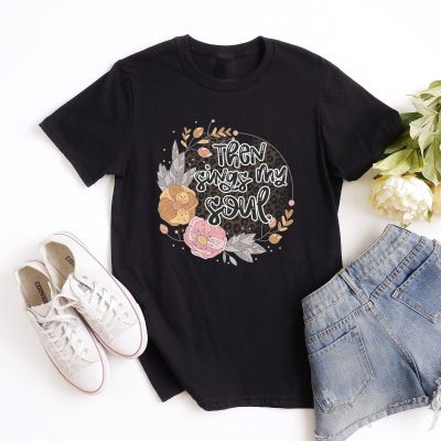 Then Sings My Soul Floral Unisex T-Shirt