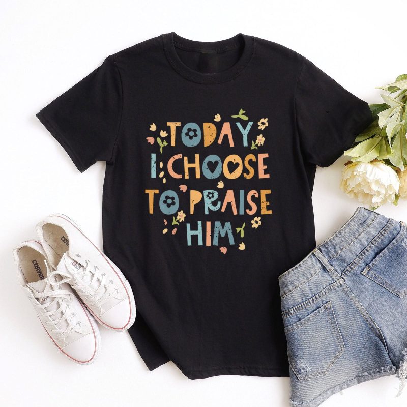 Today I Choose To Praise Him Easter Unisex T-Shirt